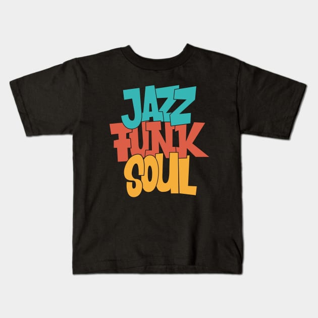 Jazz - Funk - Soul - Awesome Typography Design Kids T-Shirt by Boogosh